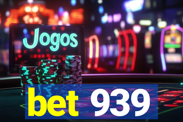 bet 939